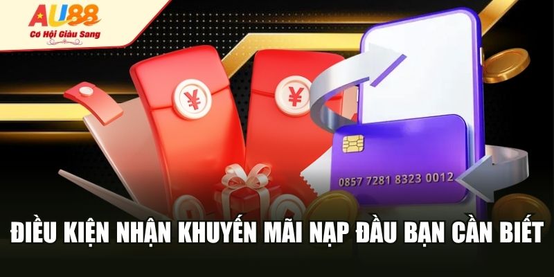 Điều kiện nhận khuyến mãi nạp đầu bạn cần biết