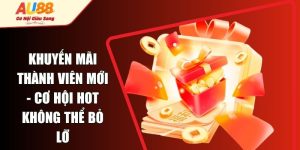 Khuyến Mãi Thành Viên Mới - Cơ Hội Hot Không Thể Bỏ Lỡ