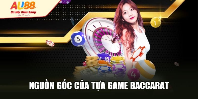 Nguồn gốc của tựa game baccarat